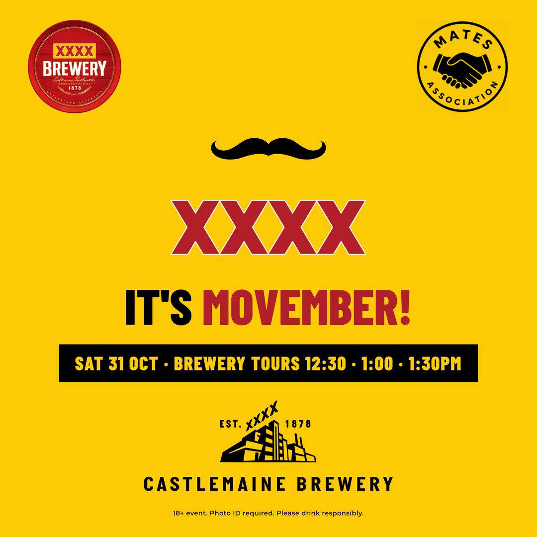 XXXX, it's Movember! Saturday 31 October, brewery tours at 12:30, 1:00 and 1:30pm, with the Mates Association